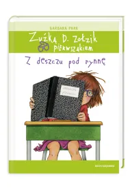 Zu�ka D. Zo�zik pierwszakiem. Z deszczu pod rynn�