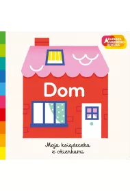 Dom. Akademia mdrego dziecka. Moja ksieczka z okienkami