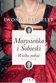 Marysie�ka i Sobieski. Wielka mi�o��