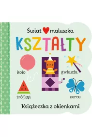Kszta�ty. �wiat maluszka. Ksi��eczka z okienkami