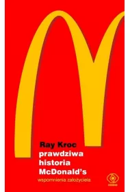 Prawdziwa historia McDonald`s. Wspomnienia za�o�yciela