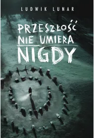 Przesz�o�� nie umiera nigdy