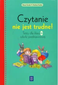 Czytanie nie jest trudne! Testy dla klasy 6. szko�y podstawowej