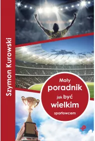 Ma�y poradnik jak by� wielkim sportowcem