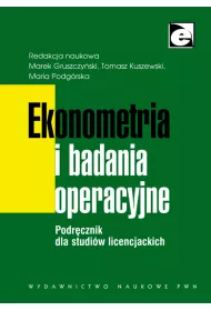 Ekonometria i badania operacyjne. Podr�cznik dla studi�w licencjackich