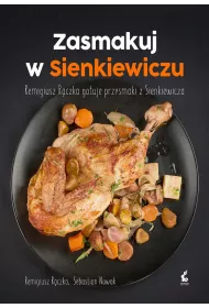 Zasmakuj w Sienkiewiczu. Remigiusz R�czka gotuje przysmaki z Sienkiewicza