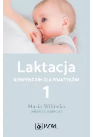 Laktacja. Kompendium dla praktyk�w. Tom 1