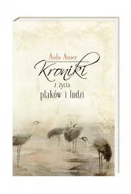 Kroniki z �ycia ptak�w i ludzi