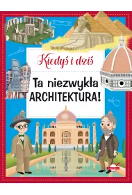 Ta niezwyk�a architektura! Kiedy� i dzi�