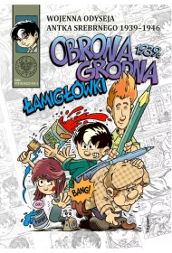 Obrona Grodna 1939 r. �amig��wki. Wojenna odyseja Antka Srebrnego 1939-1946