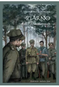 Ziarno. Rzecz o Niez�omnych