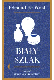 Biay szlak. Podr przez wiat porcelany