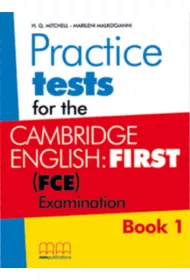 Practice Tests for the Cambridge English: FIRST. FCE Examination. Student's Book. Book 1