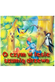 Klasyka wierszyka. O czym w lesie szumi�...