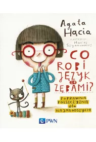 Co robi j�zyk za z�bami? Poprawna polszczyzna dla najm�odszych