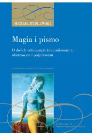 Magia i pismo. O dw�ch odmianach komunikowania: obrazowym i poj�ciowym