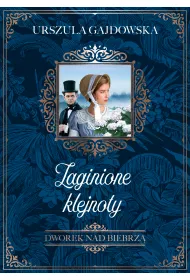 Zaginione klejnoty. Dworek nad Biebrz. Tom 1