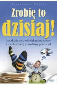 Zrobi� to dzisiaj!
