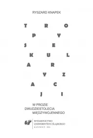 Tropy sekularyzacji w prozie dwudziestolecia mi�dzywojennego