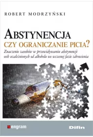 Abstynencja czy ograniczanie picia? Znaczenie zasob�w w przewidywaniu abstynencji os�b uzale�nionych od alkoholu we wczesnej fazie zdrowienia