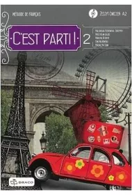 C'est parti! 2. Zeszyt wicze. Jzyk francuski. Poziom A2