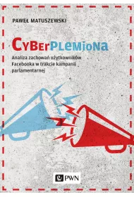Cyberplemiona. Analiza zachowa� u�ytkownik�w Facebooka w trakcie kampanii parlamentarnej
