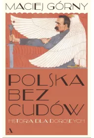 Polska bez cud�w. Historia dla doros�ych