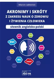 Akronimy i skr�ty z zakresu nauk o zdrowiu i �ywieniu czlowieka. S�ownik angielsko-polski
