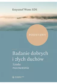 Badanie dobrych i z�ych duch�w. Sztuka rozeznawania