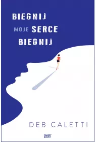 Biegnij moje serce biegnij