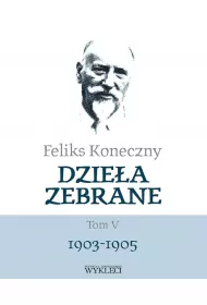 Feliks Koneczny. Dziea zebrane. Tom 5