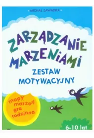 Zarz�dzanie marzeniam. Zestaw motywacyjny dla dzieci 6-10 lat