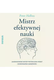 Audiobook Mistrz efektywnej nauki. Zaawansowane metody przyswajania wiedzy i doskonalenia umiejtnoci mp3