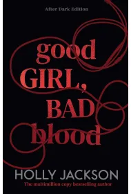 Good Girl, Bad Blood. A Good Girl's Guide to Murder Book 2. After Dark edition