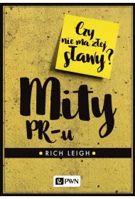 Mity PR-u. Czy nie ma z�ej s�awy?