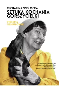 Michalina Wis�ocka. Sztuka kochania gorszycielki