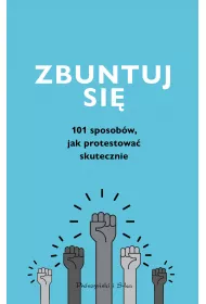 Zbuntuj si�! Jak protestowa� skutecznie