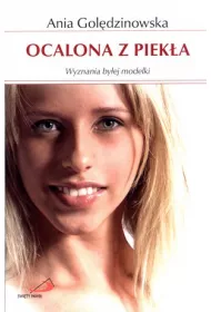 Ocalona z piek�a. Wyznania by�ej modelki
