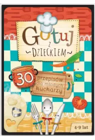 Gotuj z dzieckiem. 30 przepisw dla modych kuch.