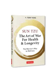 Sun Tzu. The Art of War for Health & Longevity