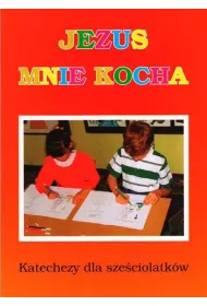 Jezus mnie kocha. Katechizm dla sze�ciolatk�w