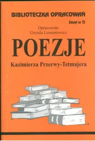 Poezje Kazimierza Przerwy-Tetmajera. Biblioteczka opracowa. Zeszyt nr 72
