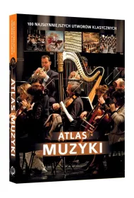 Atlas muzyki 100 najsynniejszych utworw klasycznych