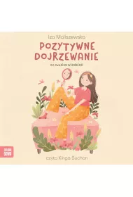 Audiobook Pozytywne dojrzewanie. Co musisz wiedzie mp3