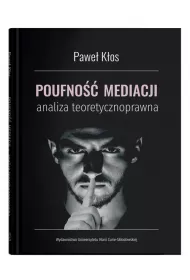 Poufno�� mediacji. Analiza teoretycznoprawna