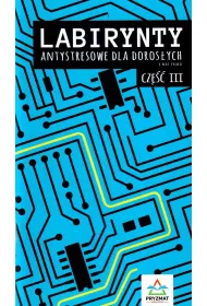 Labirynty antystresowe dla doros�ych i nie tylko cz. 3