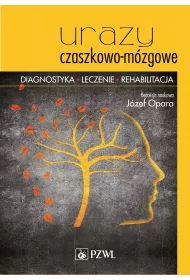 Urazy czaszkowo-m�zgowe. Diagnostyka, leczenie, rehabilitacja