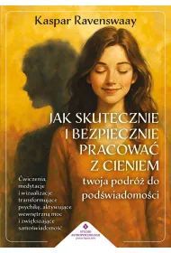 Jak skutecznie i bezpiecznie pracowa� z cieniem. Twoja podr� do pod�wiadomo�ci