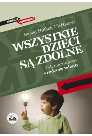 Wszystkie dzieci s� zdolne. Jak marnujemy wrodzone talenty