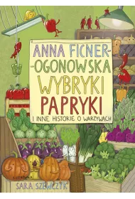 Wybryki papryki i inne historie o warzywach